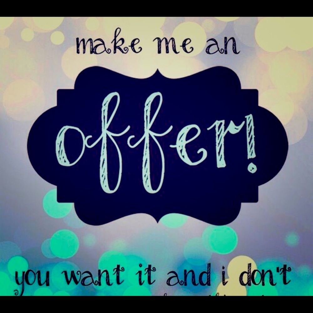 I accept reasonable offers on everything!